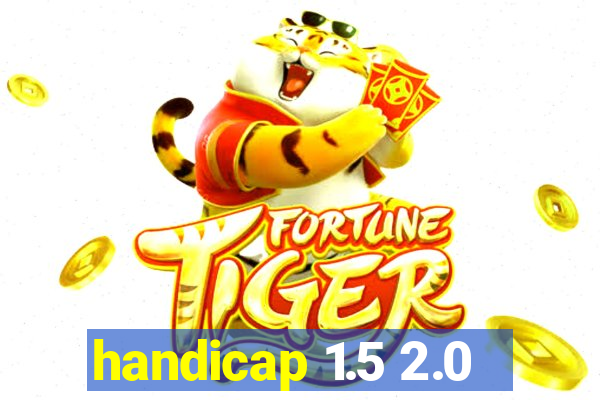 handicap 1.5 2.0